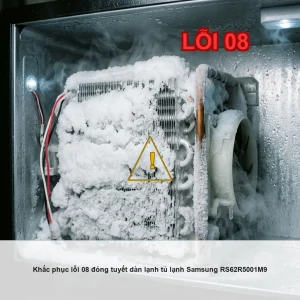Khắc phục lỗi 08 đóng tuyết dàn lạnh tủ lạnh Samsung RS62R5001M9